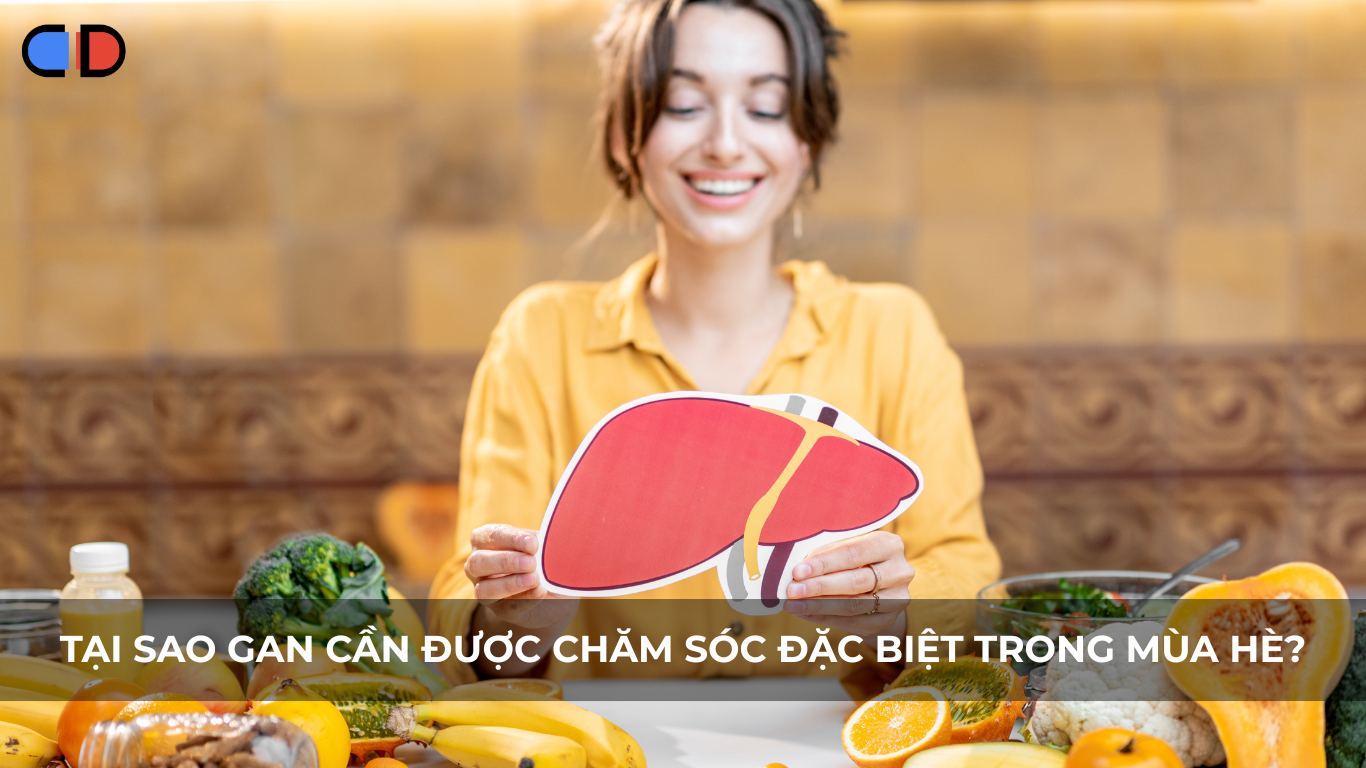 Tại sao gan cần được chăm sóc đặc biệt trong mùa hè?