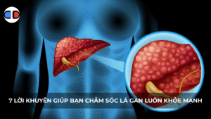 7 lời khuyên giúp bạn chăm sóc lá gan luôn khỏe mạnh
