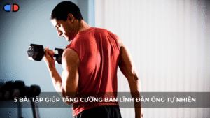 5 bài tập giúp tăng cường bản lĩnh đàn ông tự nhiên