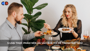 5 loại thực phẩm nên ăn vào bữa tối để tránh mất ngủ