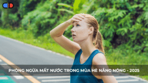 Phòng ngừa mất nước trong mùa hè nắng nóng - 2025