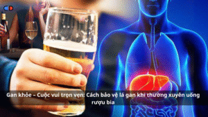 gan COD HANGOVER SUPER RECOVERY Cách bảo vệ lá gan